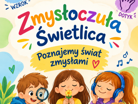 „Zmysłoczuła świetlica – poznajemy świat zmysłami”- innowacja pedagogiczna...